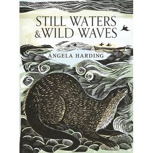 Still Waters & Wild Waves: The Beautiful New Book from Printmaker and Illustrato